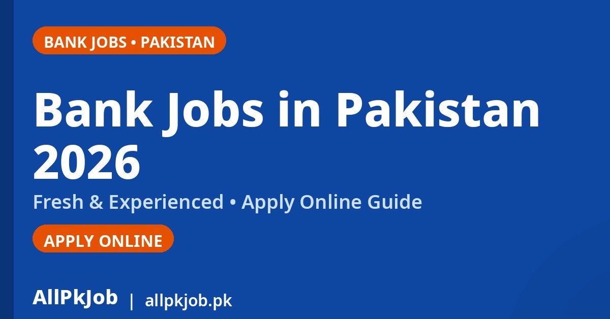 Bank Jobs in Pakistan 2026 – Latest Banking Jobs, Apply Online