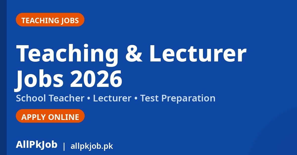 Teaching Jobs in Pakistan 2026 – Lecturer & School Teacher Jobs, Apply Online