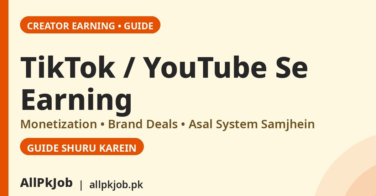TikTok / YouTube Se Earning Pakistan Mein Kaise Hoti Hai